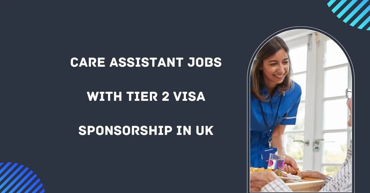 Care Assistant Jobs With Tier 2 Visa Sponsorship In Uk 2024