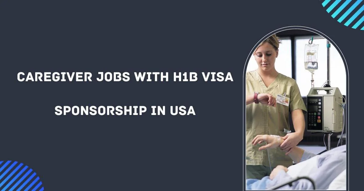 Caregiver Jobs with H1B Visa Sponsorship in USA 2024