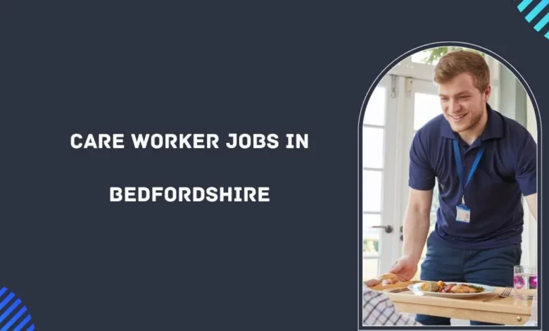 Care Worker Jobs in Bedfordshire
