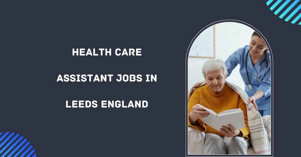 health-care-assistant-jobs-in-leeds-england-2024-apply-now