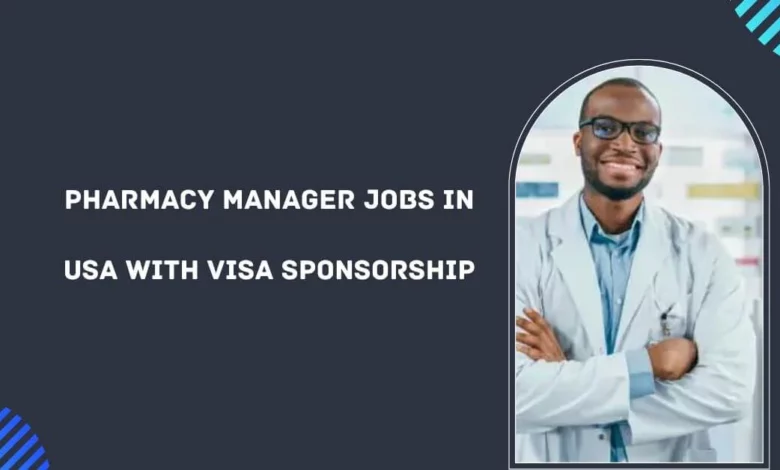 Pharmacy Manager Jobs in USA with Visa Sponsorship