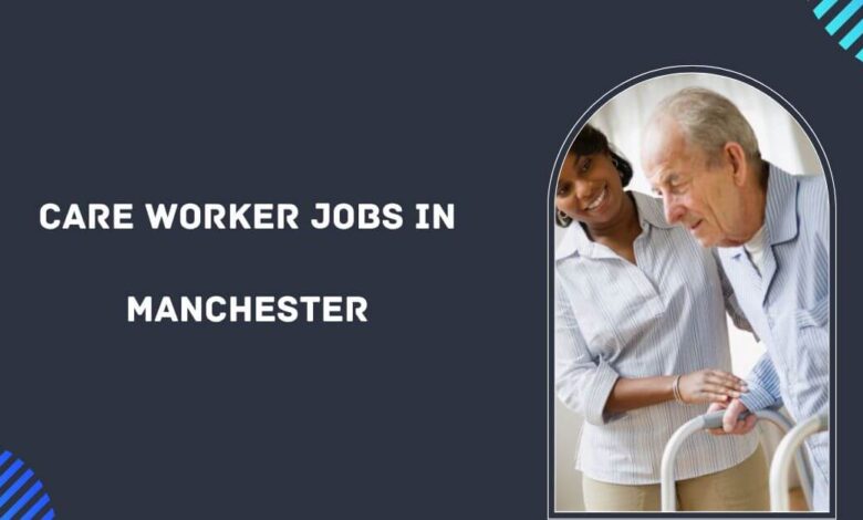 Care Worker Jobs in Manchester