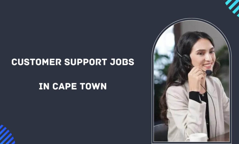 Customer Support Jobs in Cape Town