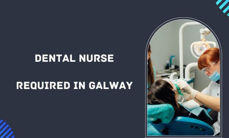 Dental Nurse Required in Galway