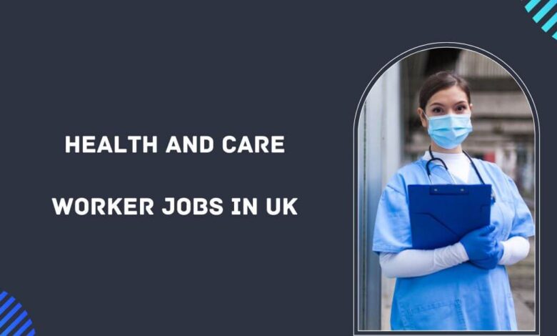 Health and Care Worker Jobs in UK