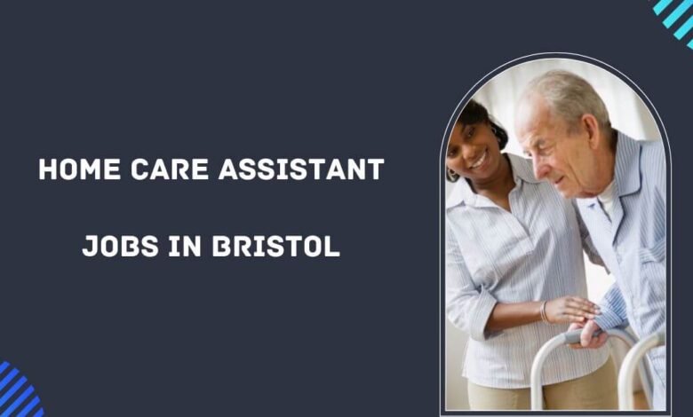 Home Care Assistant Jobs in Bristol