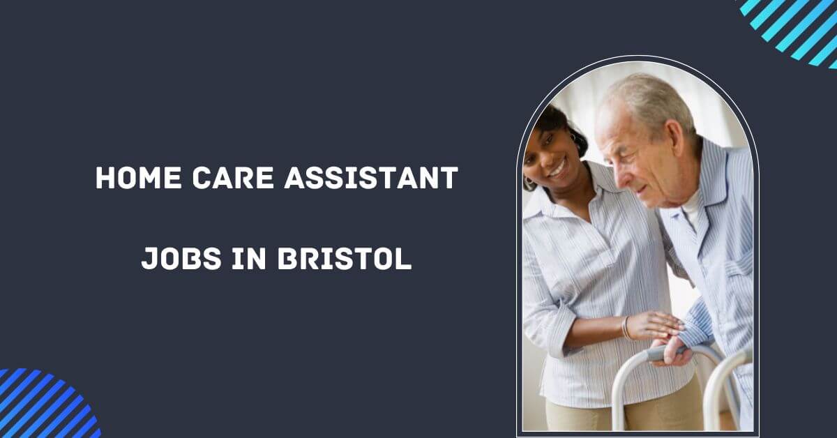 Home Care Assistant Jobs In Bristol 2024 Apply Now   Home Care Assistant Jobs In Bristol 