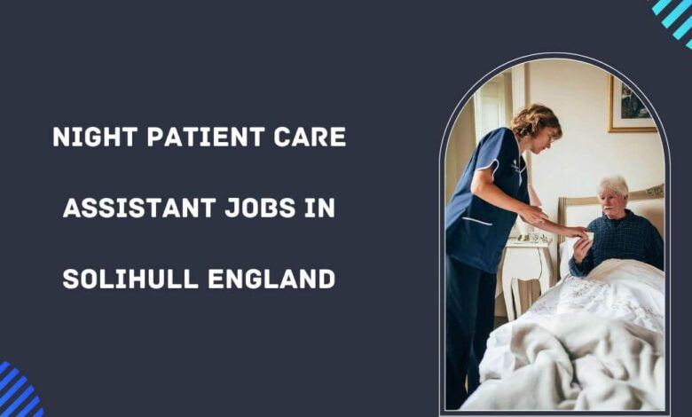 Night Patient Care Assistant Jobs in Solihull England
