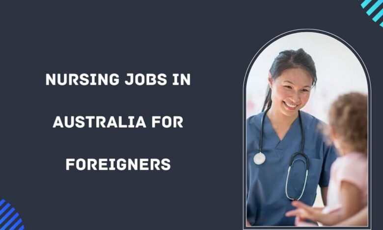 Nursing Jobs in Australia For Foreigners