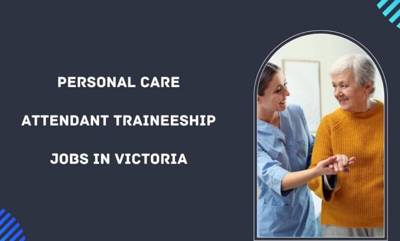 Personal Care Attendant Traineeship Jobs in Victoria