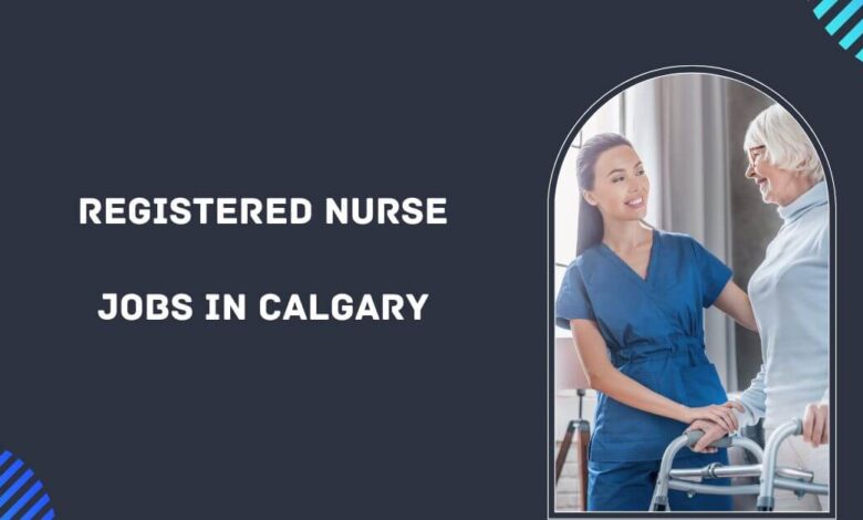 Registered Nurse Jobs in Calgary