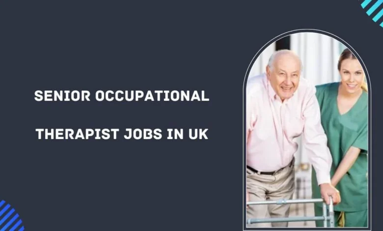 Senior Occupational Therapist Jobs in UK