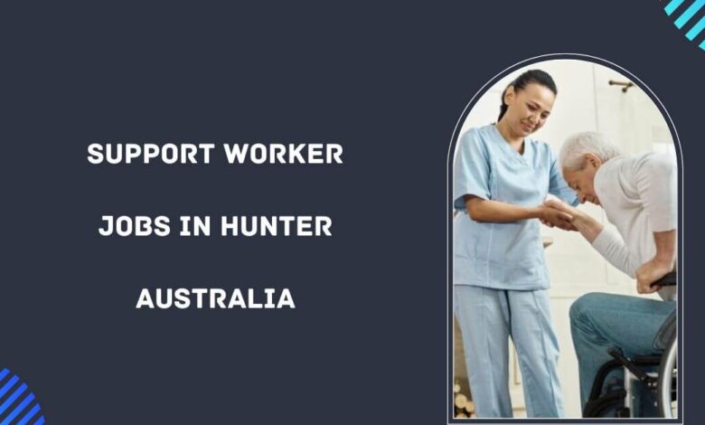 Support Worker Jobs in Hunter Australia