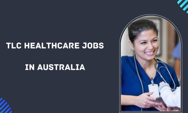TLC Healthcare Jobs in Australia