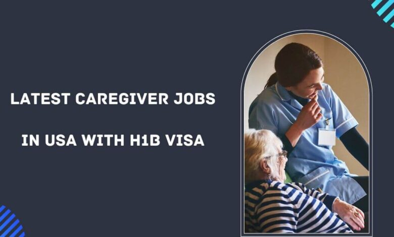 Latest Caregiver Jobs in USA With H1B Visa