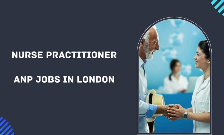 Nurse Practitioner ANP Jobs in London