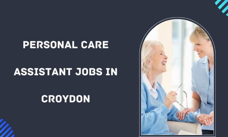 Personal Care Assistant Jobs in Croydon