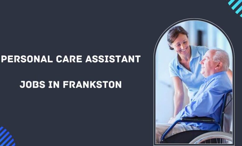 Personal Care Assistant Jobs in Frankston