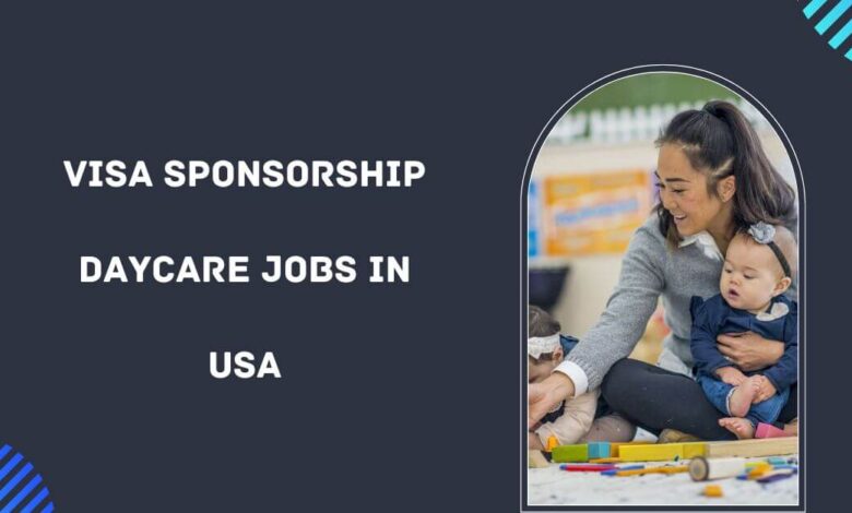 Visa Sponsorship Daycare Jobs in USA
